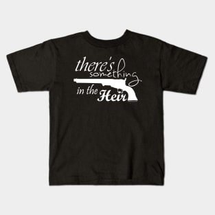 There's Something In The Heir Kids T-Shirt